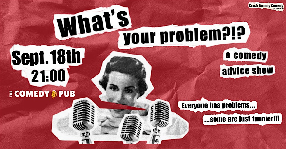What's Your Problem?! | An English Comedy Advice Show @TheComedyPub