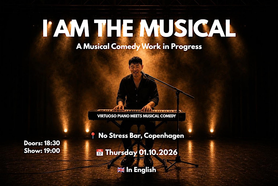 [Copenhagen] I AM THE MUSICAL - A Musical Comedy Work in Progress