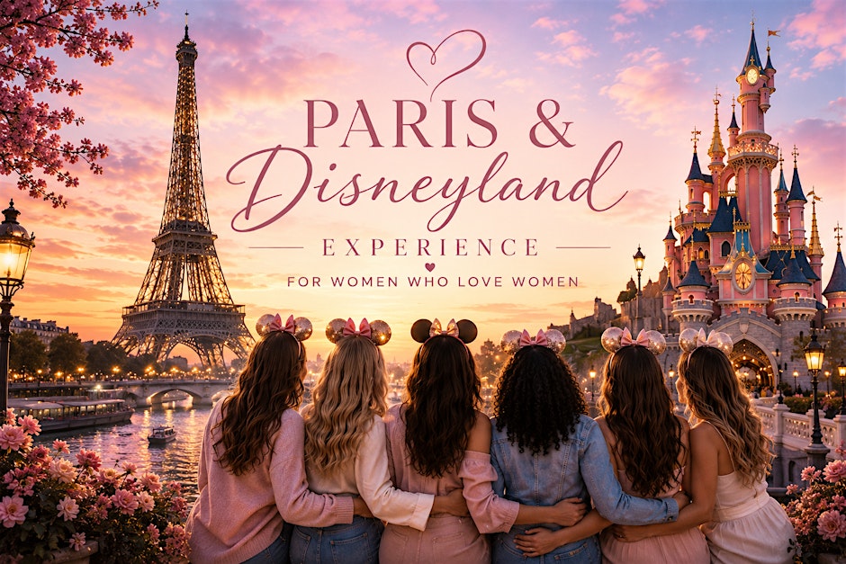 Paris & Disneyland Experience For Women Who Love Women