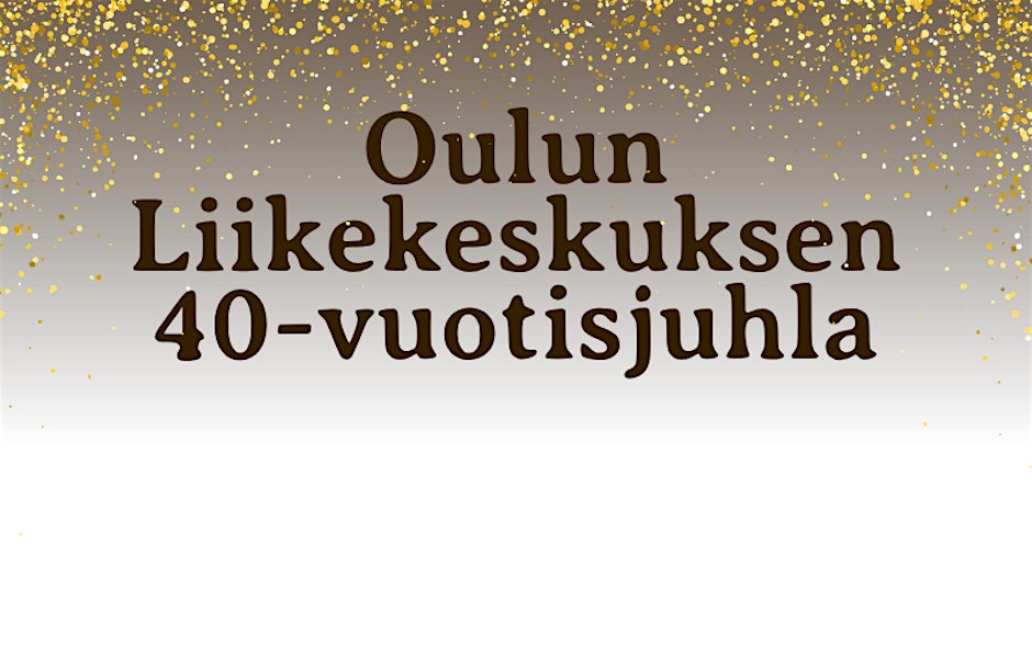 Oulun Liikekeskus 40 vuotta!