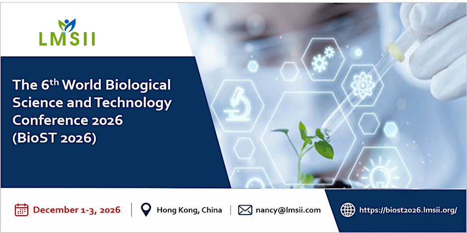 The 6th World Biological Science and Technology Conference 2026