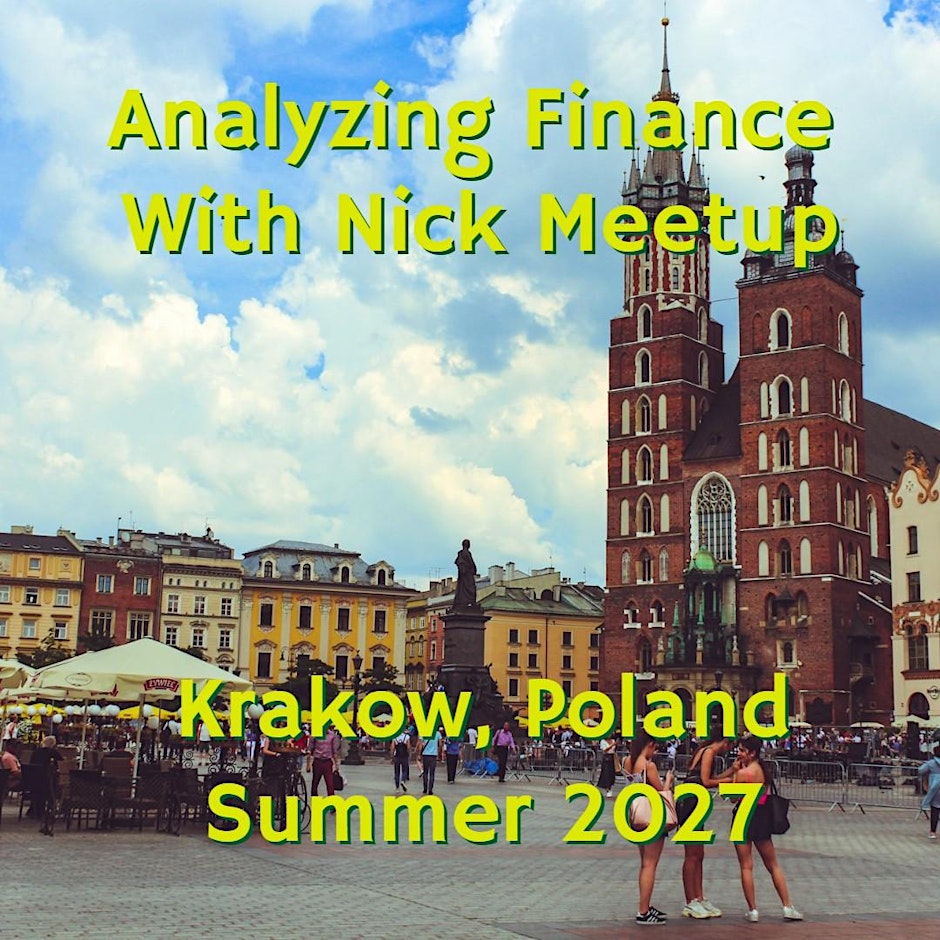 Analyzing Finance with Nick Meetup: Krakow, Poland